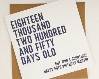 Funny 50th Birthday Card, Personalised 50th Birthday Card For Boyfriend, Husband, Brother, Him, Uncle, Dad, 18250 Days Old Card