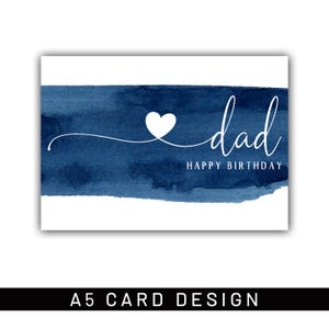 May include: A white greeting card with a blue watercolor stripe. The card says "dad" in cursive with a white heart and "Happy Birthday" underneath. The bottom of the card says "A5 CARD DESIGN" in black text.