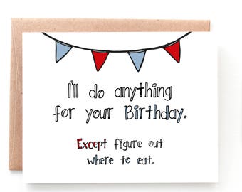 Funny Birthday Card - Happy Birthday Card - Anything for Your Birthday