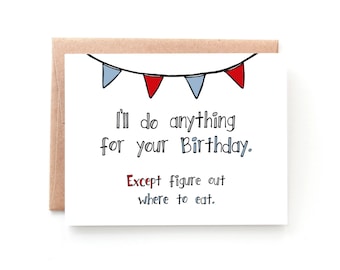 Funny Birthday Card Boyfriend - Funny Birthday Card Husband - Friend Birthday - Anything for Your Birthday - Gender Neutral - HB2017082409SF