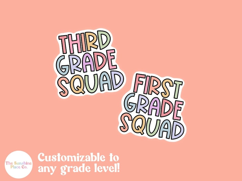 May include: Two colorful stickers with the text "Third Grade Squad" and "First Grade Squad". The stickers are customizable to any grade level.