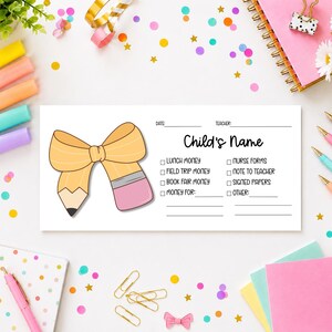 May include: A rectangular white note card featuring a yellow pencil shaped like a bow on the left side. The text includes Child's Name, Date, Teacher, and a checklist with options for Lunch Money, Field Trip Money, Book Fair Money, Money For, Nurse Forms, Note to Teacher, Signed Papers, and Other.