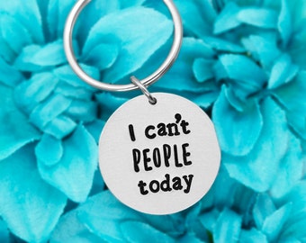 I Can't People Today Keychain, Funny Gifts For Best Friends Birthday Gifts For Introverts, Antisocial Homebody BFF Gift