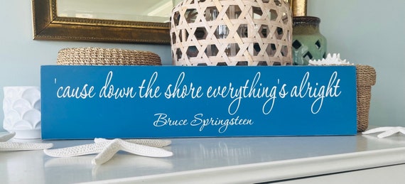 Bruce Springsteen Wood Sign, Cause Down The Shore Everything's Alright Sign, New Jersey Shore Town Gift, Born To Run, Jersey Girl, Coastal