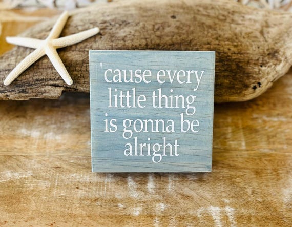Cause Every Little Thing Is Gonna Be Alright, Wood Sign, Jimmy Buffet, Parrot Head, Margaritaville, Don't Worry About A Thing, Coastal Art