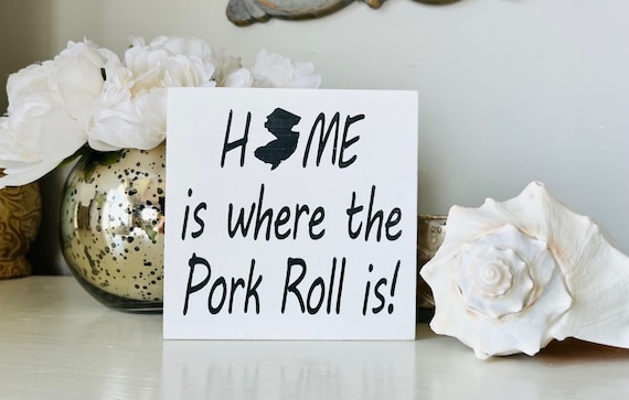 New Jersey Pork Roll Sign, NJ Beach Sign, Home is Where the Pork Roll Is, Pork Roll Egg and Cheese, New Jersey Down The Shore Gift, NJ Sign