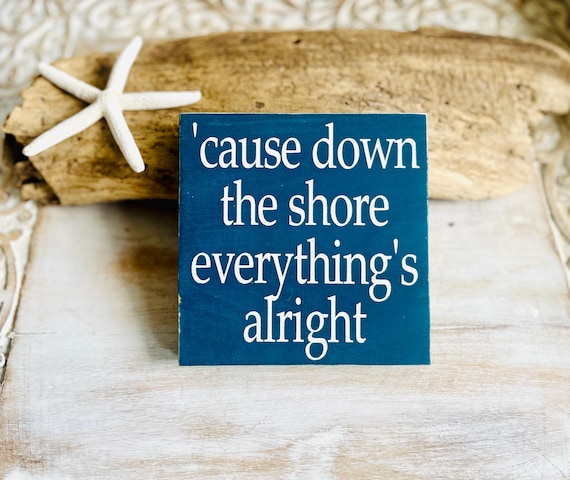 Distressed Navy Wood Sign, 'Cause Down the Shore Everything's Alright, Beach House Decor (5.5" x 5.5")