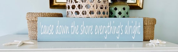 Cause Down The Shore Everything's Alright Wood Beach Sign, Bruce Springsteen, Springsteen Lyrics, Jersey Girl Lyrics, Beach, New Jersey, NJ