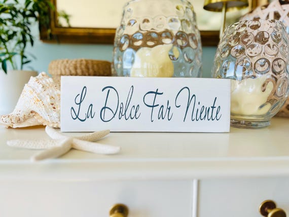 La Dolce Far Niente Wood Sign: Italian Phrase, The Sweetness Of Doing Nothing, Customize Your Colors
