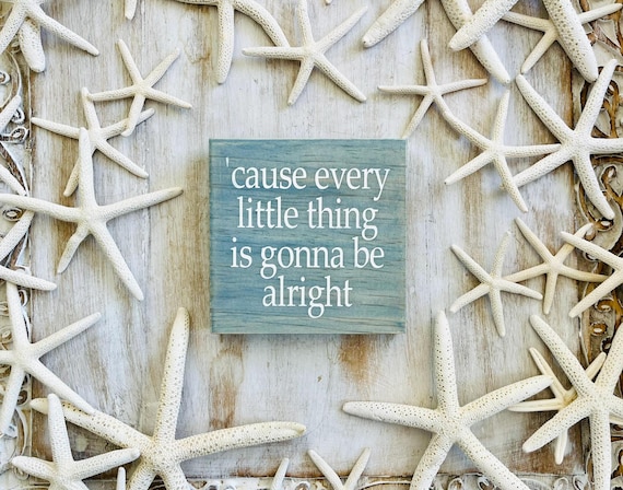 Cause Every Little Thing Is Gonna Be Alright, Wood Sign, Jimmy Buffet, Parrot Head, Margaritaville, Don't Worry About A Thing, Coastal Art