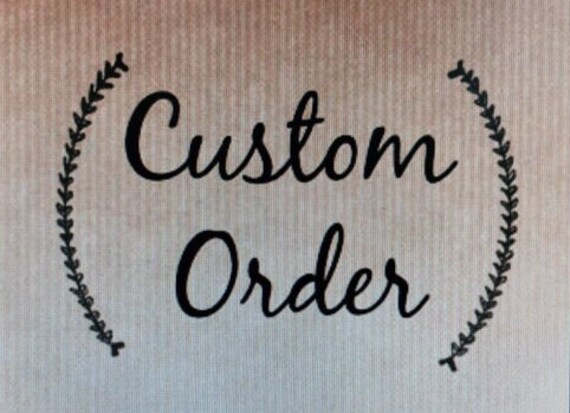 Custom Order For Rob