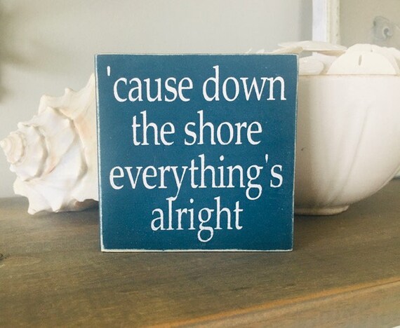 Cause Down The Shore Everything's Alright Beach Wood Shore Sign - Ready To Ship! - Bruce Springsteen
