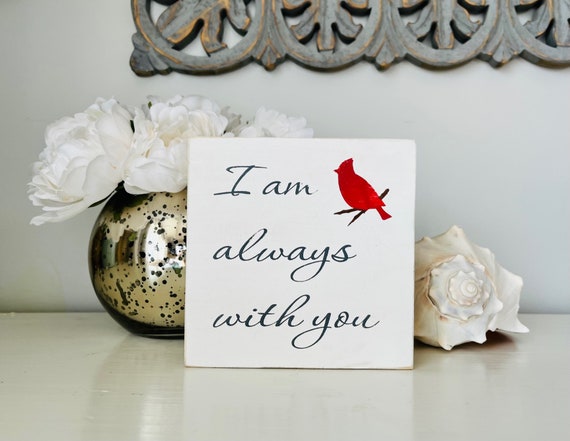 I Am Always With You Cardinal Wood Sign 5.5" x 5.5" Square ~ Farmhouse Coastal Rustic Decor ~ Love and Loss ~ Sympathy Gift ~ Grief ~ Love