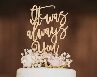 It was always you cake topper, Wedding cake topper, Unique wedding cake topper, Wedding Decor