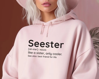 Best Sister Gift, Seester Sweatshirt, best friend for life, Seester Definition Tee, women's gifts, Trendy hoodie, oversized sweatshirts