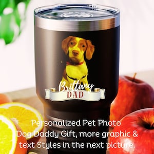 Personalized Pet Photo on 30 oz Tumbler, Dog dad gift, dog mom gift, personalize with your pet or give to a friend that&#39;s a pet lover