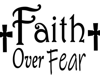 Faith over fear png digital download, Faith Christian Religious Png, God Png, Blessed png Christian Quote png, other file formats