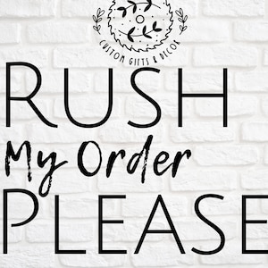 May include: Black and white text on a white brick wall background that reads "RUSH My Order PLEASE". A logo with a saw blade and leaves is above the text. The logo reads "Rustic Restyle Custom Gifts & Decor".