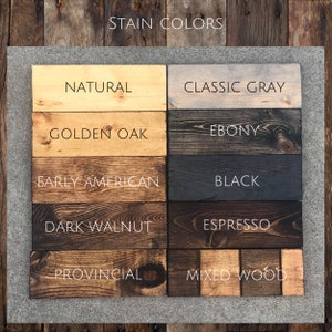 May include: A wood stain color chart with ten different stain colors, including Natural, Classic Gray, Golden Oak, Ebony, Early American, Black, Dark Walnut, Espresso, Provincial, and Mixed Wood.