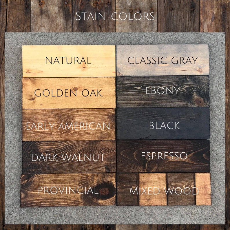 May include: A wood stain color chart with ten different stain colors, including Natural, Classic Gray, Golden Oak, Ebony, Early American, Black, Dark Walnut, Espresso, Provincial, and Mixed Wood.
