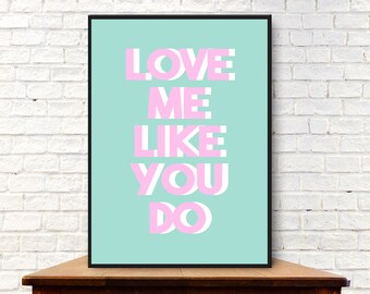 Love Me Like You Do Printable Instant Download Ellie Goulding