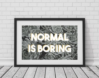 Normal Is Boring Printable Instant Download Succulent