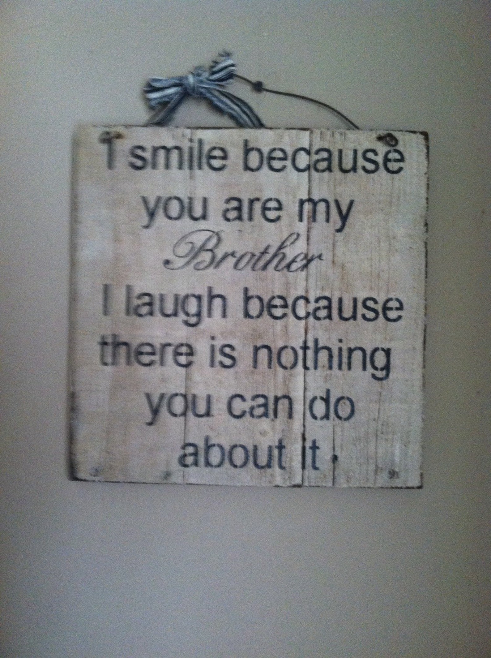 Sign I Smile Because You Are My Brother I Laugh Because There Etsy 