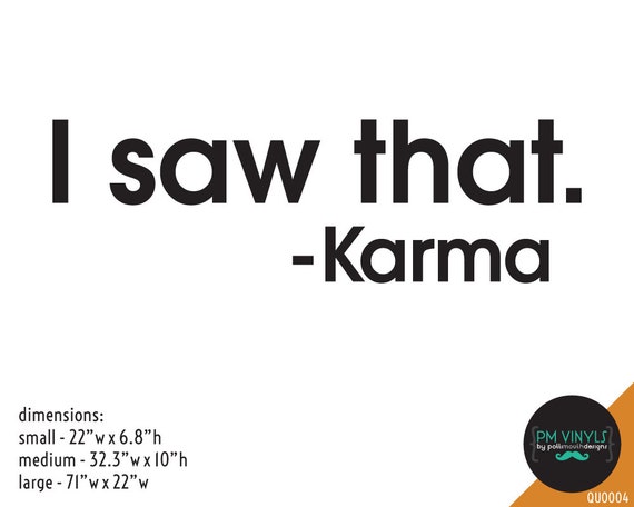 I SAW THAT KARMA Decal multiple colors indoor outdoor 