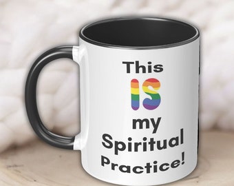 This IS My Spiritual Practice  (Rainbow)