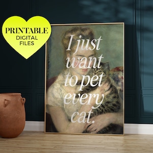 i just want to pet every cat ~ printable wall art | classic retro typography impressionist vintage woman pet lover painting altered artwork