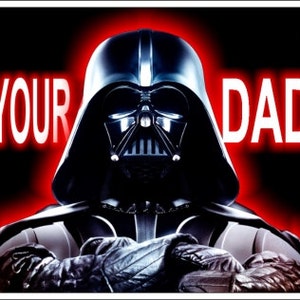 May include: A black and white image of Darth Vader from Star Wars. The background is red and black. The text "Who's your Daddy?" is written in white letters.