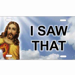 Jesus I saw that novelty front license plate Christian vanity decorative Aluminum car tag