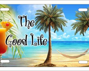 The Good Life Tropical Beach Novelty front license plate decorative Aluminum car tag