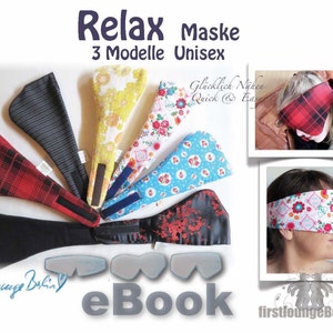 May include: A digital eBook with instructions for making three different styles of sleep masks. The masks are shown in various fabrics, including plaid, floral, and geometric patterns. The eBook is titled "Relax Maske 3 Modelle Unisex" and includes the text "Glücklich Nähen Quick & Easy".