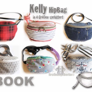 May include: Six different Kelly HipBag designs in four sizes, lined with fabric. The bags are made from various fabrics, including plaid, striped, denim, and floral patterns. The bags are all closed with zippers. The text "Kelly HipBag in 4 Größen-gefüttert" and "eBook" are visible in the image.