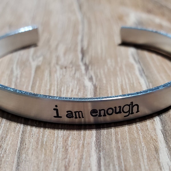 I am Enough - Mental Health Awareness - 1/4" Aluminum Bracelet Cuff - Hand Stamped