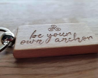 Be Your Own Anchor - Laser Engraved Wooden Keychain