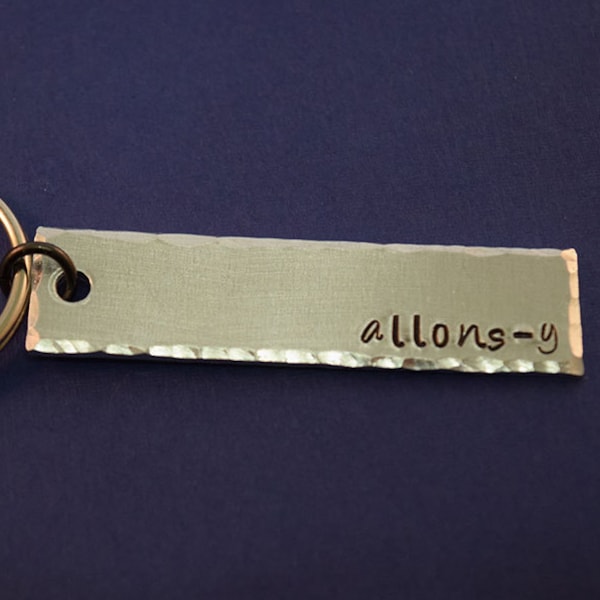 Allons-y - Hand Stamped Inspired Aluminum Key Chain Fob