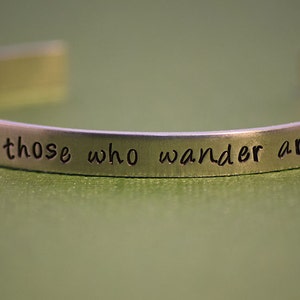 Not All Those Who Wander Are Lost - Tolkien Inspired Aluminum Bracelet Cuff - Hand Stamped