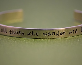 Not All Those Who Wander Are Lost - Tolkien Inspired Aluminum Bracelet Cuff - Hand Stamped