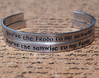 You're the Frodo to my Samwise - You're the Samwise to my Frodo - Hand Stamped Aluminum Bracelet Cuff Set of 2