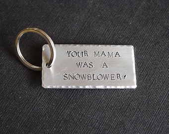 Your Mama was a Snowblower! -  Hand Stamped Aluminum Keychain - Number 5 is Alive - Geeky Insult