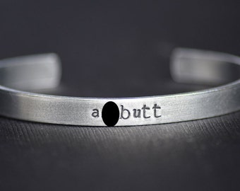 A**BUTT - Hand Stamped Aluminum Bracelet Cuff - Mature