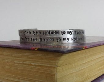 You're the Holmes to my Watson - You're the Watson to my Holmes - Hand Stamped Aluminum Bracelet Cuff Set of 2