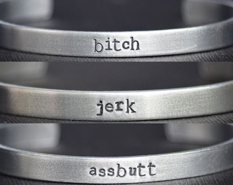 BITCH - JERK - ASSBUTT - Hand Stamped Aluminum Bracelet Cuff Set of 3 -  Mature