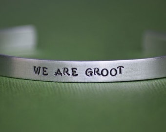 WE ARE GROOT - Hand Stamped Aluminum Bracelet Cuff