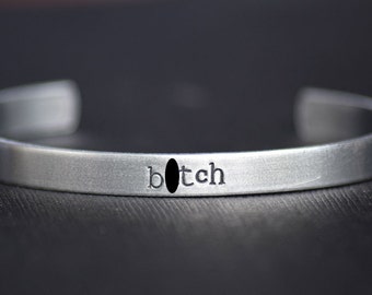 B*TCH - Hand Stamped Aluminum Bracelet Cuff - Mature
