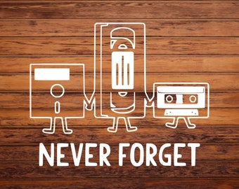 Never Forget! - Technology Nostalgia Vinyl Decal Sticker for Vehicle - Laptop - Phone - VHS Cassette Floppy Disk - Tumbler - Computer