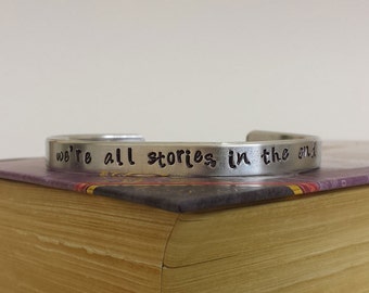 We're All Stories, In the End - Aluminum Bracelet Cuff - Hand Stamped