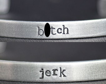 B*TCH - JERK - Hand Stamped Aluminum Bracelet Cuff Set of 2 - Mature